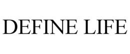 DEFINE LIFE trademark