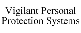VIGILANT PERSONAL PROTECTION SYSTEMS trademark