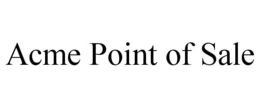 ACME POINT OF SALE trademark