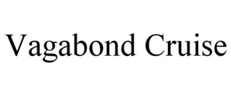 VAGABOND CRUISE trademark