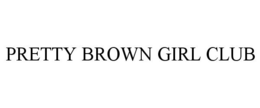 PRETTY BROWN GIRL CLUB trademark
