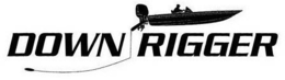 DOWN RIGGER trademark