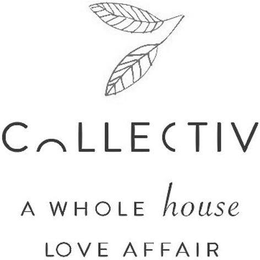 COLLECTIV A WHOLE HOUSE LOVE AFFAIR trademark