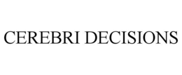 CEREBRI DECISIONS trademark