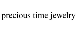 PRECIOUS TIME JEWELRY trademark