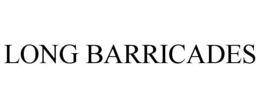 LONG BARRICADES trademark