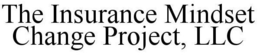 THE INSURANCE MINDSET CHANGE PROJECT, LLC trademark