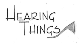 HEARING THINGS trademark