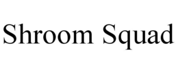 SHROOM SQUAD trademark
