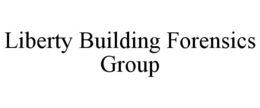 LIBERTY BUILDING FORENSICS GROUP trademark