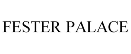 FESTER PALACE trademark