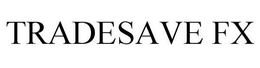 TRADESAVE FX trademark