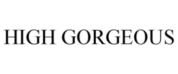 HIGH GORGEOUS trademark