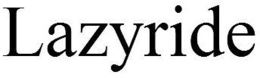 LAZYRIDE trademark