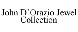 JOHN D'ORAZIO JEWEL COLLECTION trademark