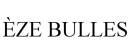 ÈZE BULLES trademark