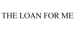 THE LOAN FOR ME trademark
