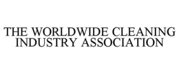 THE WORLDWIDE CLEANING INDUSTRY ASSOCIATION trademark