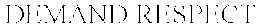 DEMAND RESPECT trademark