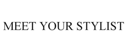MEET YOUR STYLIST trademark