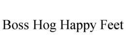 BOSS HOG HAPPY FEET trademark
