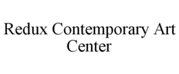 REDUX CONTEMPORARY ART CENTER trademark