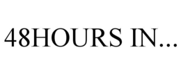 48HOURS IN... trademark