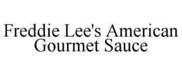 FREDDIE LEE'S AMERICAN GOURMET SAUCE trademark