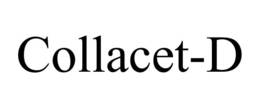 COLLACET-D trademark