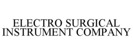 ELECTRO SURGICAL INSTRUMENT COMPANY trademark