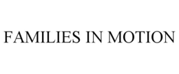 FAMILIES IN MOTION trademark