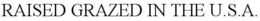 RAISED GRAZED IN THE U.S.A. trademark