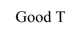 GOOD T trademark