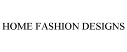 HOME FASHION DESIGNS trademark