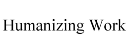 HUMANIZING WORK trademark