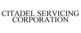CITADEL SERVICING CORPORATION trademark