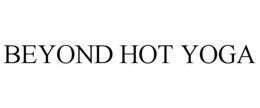 BEYOND HOT YOGA trademark