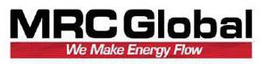 MRC GLOBAL WE MAKE ENERGY FLOW trademark