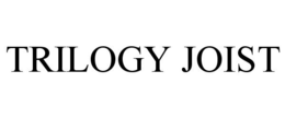 TRILOGY JOIST trademark