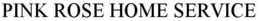 PINK ROSE HOME SERVICE trademark