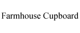 FARMHOUSE CUPBOARD trademark