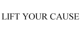 LIFT YOUR CAUSE trademark