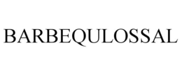 BARBEQULOSSAL trademark