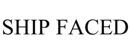 SHIP FACED trademark