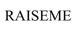 RAISEME trademark