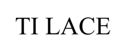 TI LACE trademark