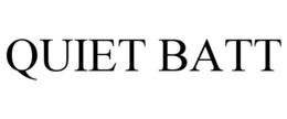 QUIET BATT trademark
