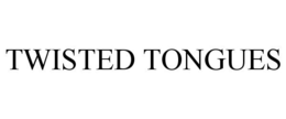 TWISTED TONGUES trademark