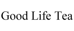 GOOD LIFE TEA trademark