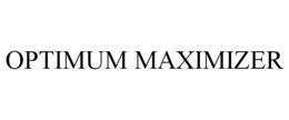 OPTIMUM MAXIMIZER trademark